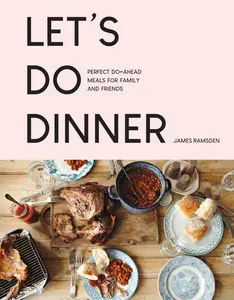 USED-Let's Do Dinner: Perfect Do-Ahead Meals for Family and Friends by Ramsden, James (Paperback)