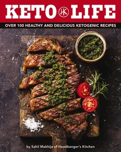 USED-Keto Life: Over 100 Healthy and Delicious Ketogenic Recipes by Makhija, Sahil (Hardcover)