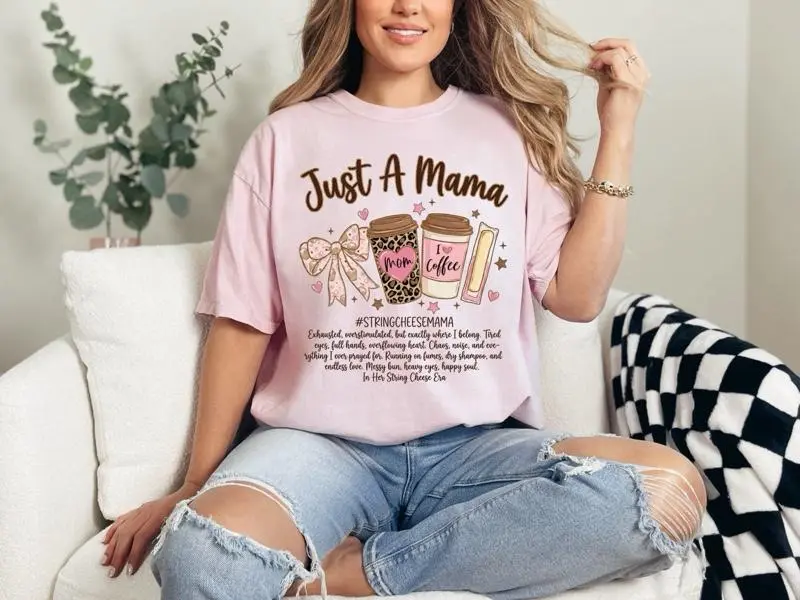 Just A Mama  T-shirt Comfort Colors Summer Everyday Style Shirtsleeve love casual comfortable super soft relaxed fit unisex Sizing womenswear Streetwear  vintage Crewneck Printed Loose Graphic mama mom string cheese
