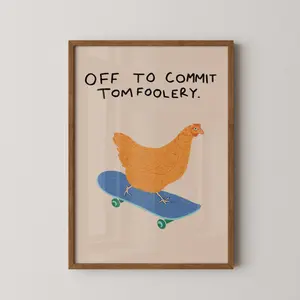 Off to commit tomfoolery | Fun print | Chicken | Art | Gallery wall | Wall art
