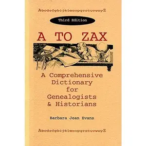 USED-A to ZAX: A Comprehensive Dictionary for Genealogists & Historians by Barbara Jean Evans (Paperback)
