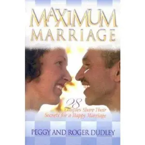 USED-Maximum Marriage: 28 Couples Share Their Secrets for a Happy Marriage by Dudley, Peggy (Paperback)