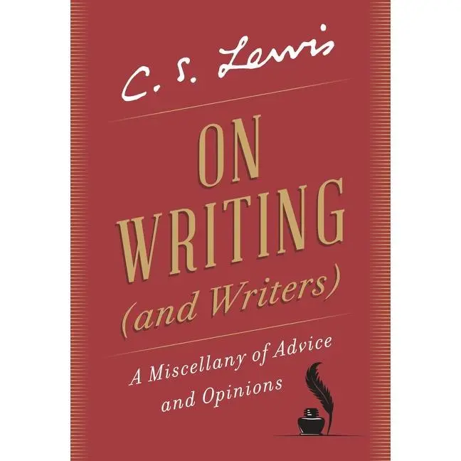 On Writing (and Writers): A Miscellany of Advice and Opinions by C. S. Lewis [Hardback Book]