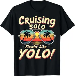 100%cotton Cruising Solo Flowin' Like YOLO Singles Cruise Sunglasses T-Shirt plussize  graphic  tees Menswear Top