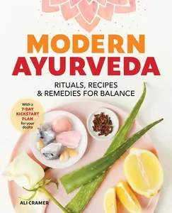 USED-Modern Ayurveda: Rituals, Recipes, and Remedies for Balance by Cramer, Ali (Paperback)