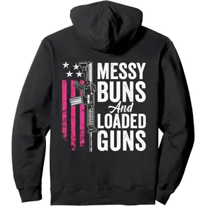 Messy Buns & Loaded Guns - Funny Womens Gun Owner (ON BACK) Pullover Hoodie