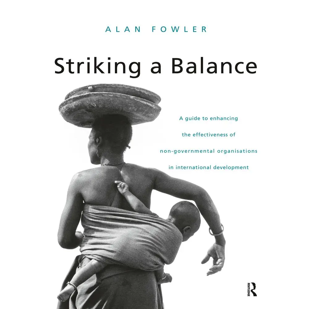 USED-Striking a Balance: A Guide to Enhancing the Effectiveness of Non-Governmental Organisations in International Development by Alan Fowler (Paperback)