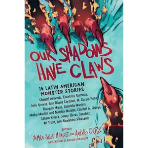 Our Shadows Have Claws by Yamile Saied Méndez, Amparo Ortiz, Ricardo López Ortiz [Paperback Book]