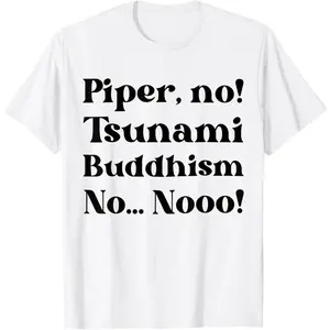 Piper No Tsunami Buddhism No Parker Posey White Lotus Season T-Shirt OVU