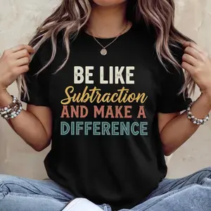 "Be Like Subtraction Make a Difference" Funny Math Teacher T-Shirt – Unisex Casual Tee, Cotton Crew Neck Style cotton shirt