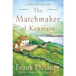 USED-The Matchmaker of Kenmare: A Novel of Ireland by Frank Delaney (Hardcover)