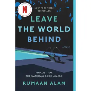 Leave the World Behind: A Novel by Rumaan Alam [Paperback Book]