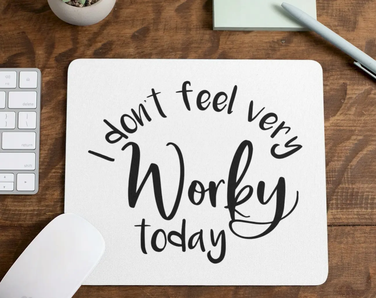 Mouse Pad Funny "I Don't Feel Very Worky Today"