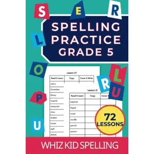 Spelling Practice Grade 5: 72 Lessons for Children Ages 10+.: Workbook to Master Reading and Writing Common English Words (Spelling Practice Workbooks: The Learn-Copy-Cover-Write Method)