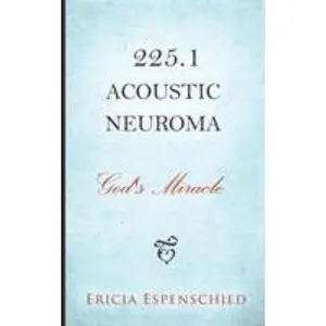USED Book - 225.1 Acoustic Neuroma: God's Miracle by Espenschied, Ericia (Paperback) - english