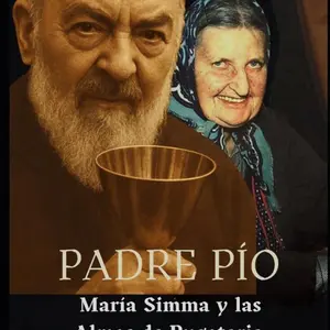 Padre Pío María Simma y las Almas del Purgatorio: What You Must Do for Souls While You Still Have Time Spanish Edition