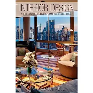 USED-Interior Design: A True Beginners Guide To Decorating On A Budget by Mitchell, Karen (Paperback)