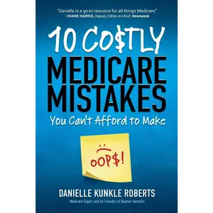 USED-10 Costly Medicare Mistakes You Can't Afford to Make by Roberts, Danielle Kunkle (Paperback)