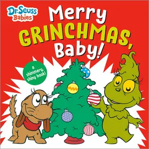 Merry Grinchmas, Baby! with Dr. Seuss Babies: A Shimmery, Shiny Christmas Book -- Random House - Board Book