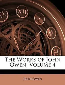 USED-The Works of John Owen, Volume 4 by John Owen (Paperback)