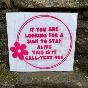 988 Suicide & Mental Health Awareness Waterproof Vinyl Car Sticker - "If You’re Looking For A Sign To Stay Alive" Bright Color Decal, Car Accessories for Smooth Indoor & Outdoor Automotive Exterior Surfaces