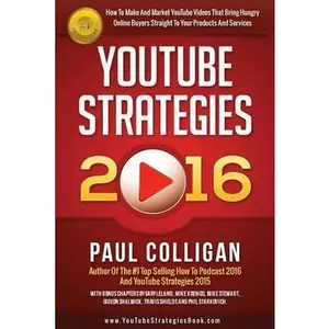 USED-YouTube Strategies 2016: How To Make And Market YouTube Videos by Colligan, Paul (Paperback)