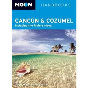USED-Moon Cancún and Cozumel: Including the Riviera Maya (Moon Handbooks) by Liza Prado (Paperback)