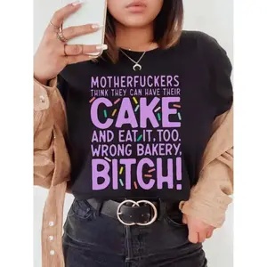 Graphic T-Shirt "Motherfuckers Think They Can Have Their Cake And Eat It Too – Wrong Bakery, Bitch" |   Unisex Apparel, Plus Size, Funny Meme Tee, TikTok Trending, Viral Graphic Shirt, Streetwear Outfit, Bold Statement Tee, Casual Everyday Wear,