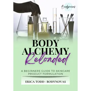 Body Alchemy Reloaded - A Skincare Formulators Guide