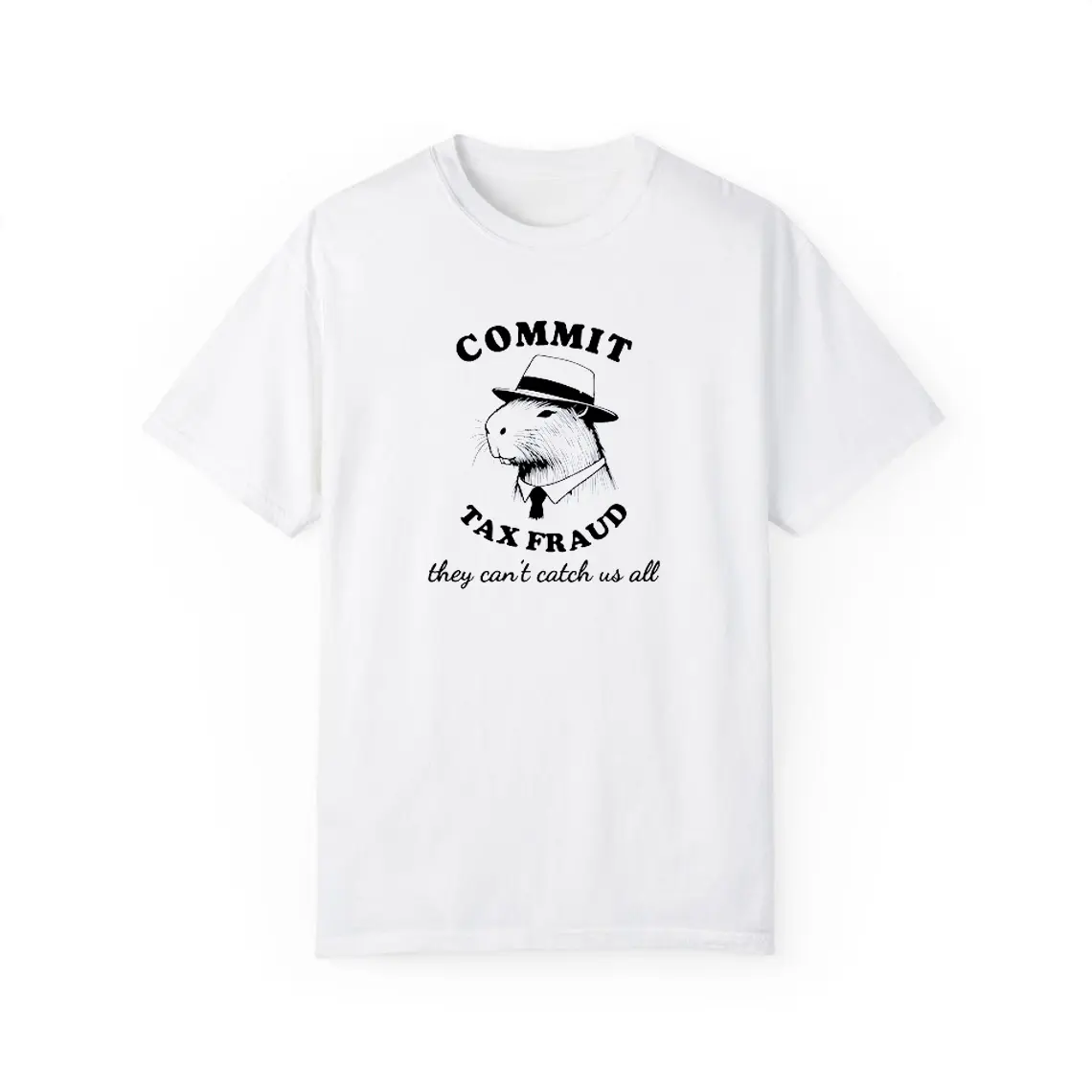 Commit Tax Fraud They Can't Catch Us All Shirt, Funny Capybara Shirt, Sarcastic Gift, Funny Animal Shirt