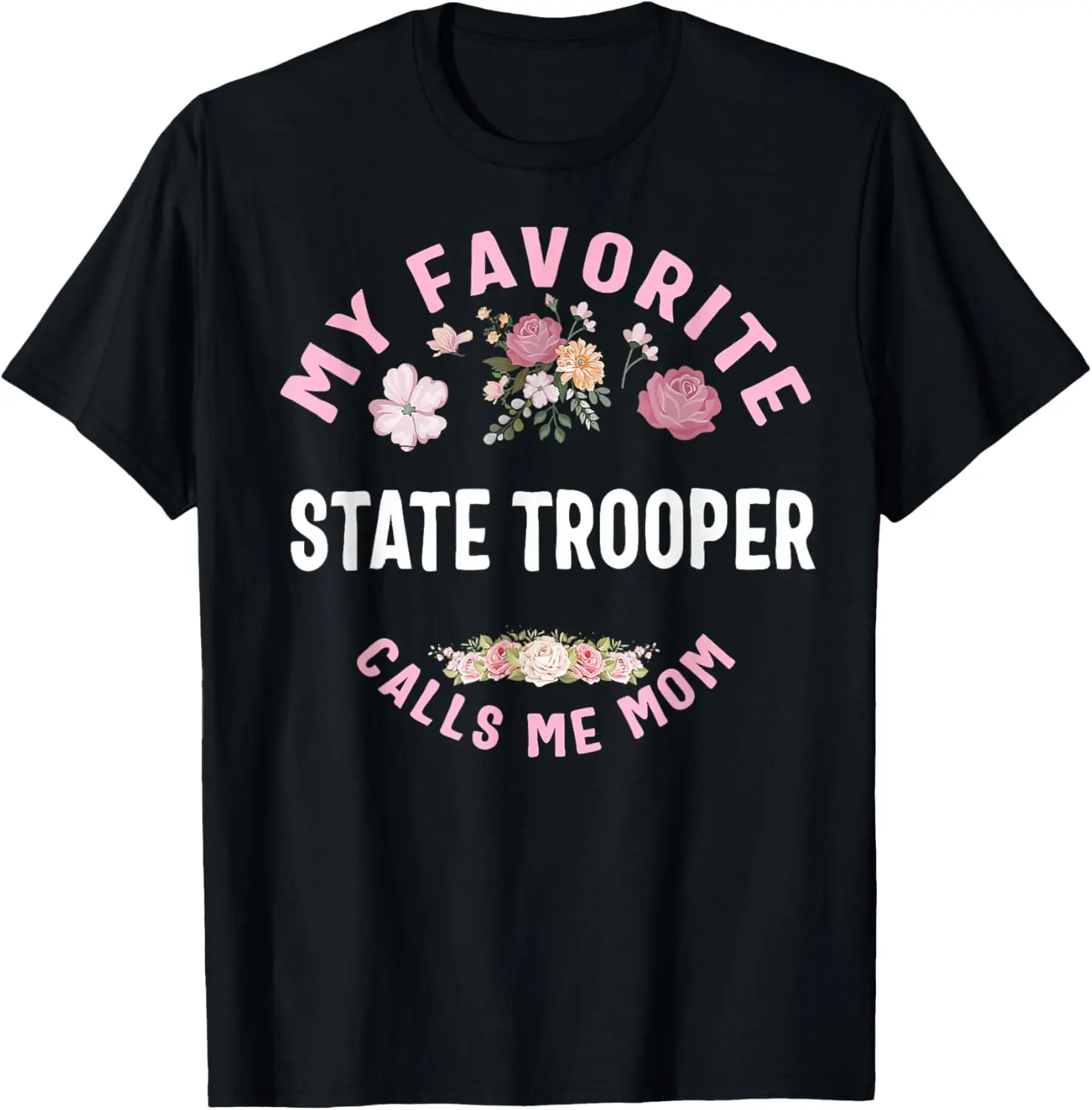 My Favorite State Trooper Calls Me Mom Mother's Day gift T-Shirt