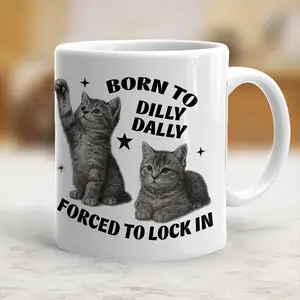 Funny Cat Coffee Mug â€“ Born to Dilly Dally Forced to Lock In Cute Kitten Quote Ceramic Cup for Cat Lovers - scs14649