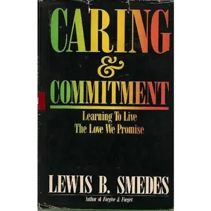 USED-Caring & commitment: Learning to live the love we promise by Lewis B Smedes (Paperback)