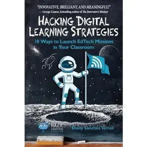 USED-Hacking Digital Learning Strategies: 10 Ways to Launch EdTech Missions in Your Classroom by Terrell, Shelly Sanchez (Paperback)
