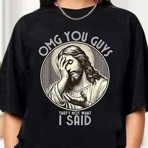 Omg You Guys I Never Said That Shirt, Funny Jesus Meme Shirt, Christianity Gift, Funny Jesus Meme Shirt, Sarcastic Christian Humor Shirt
