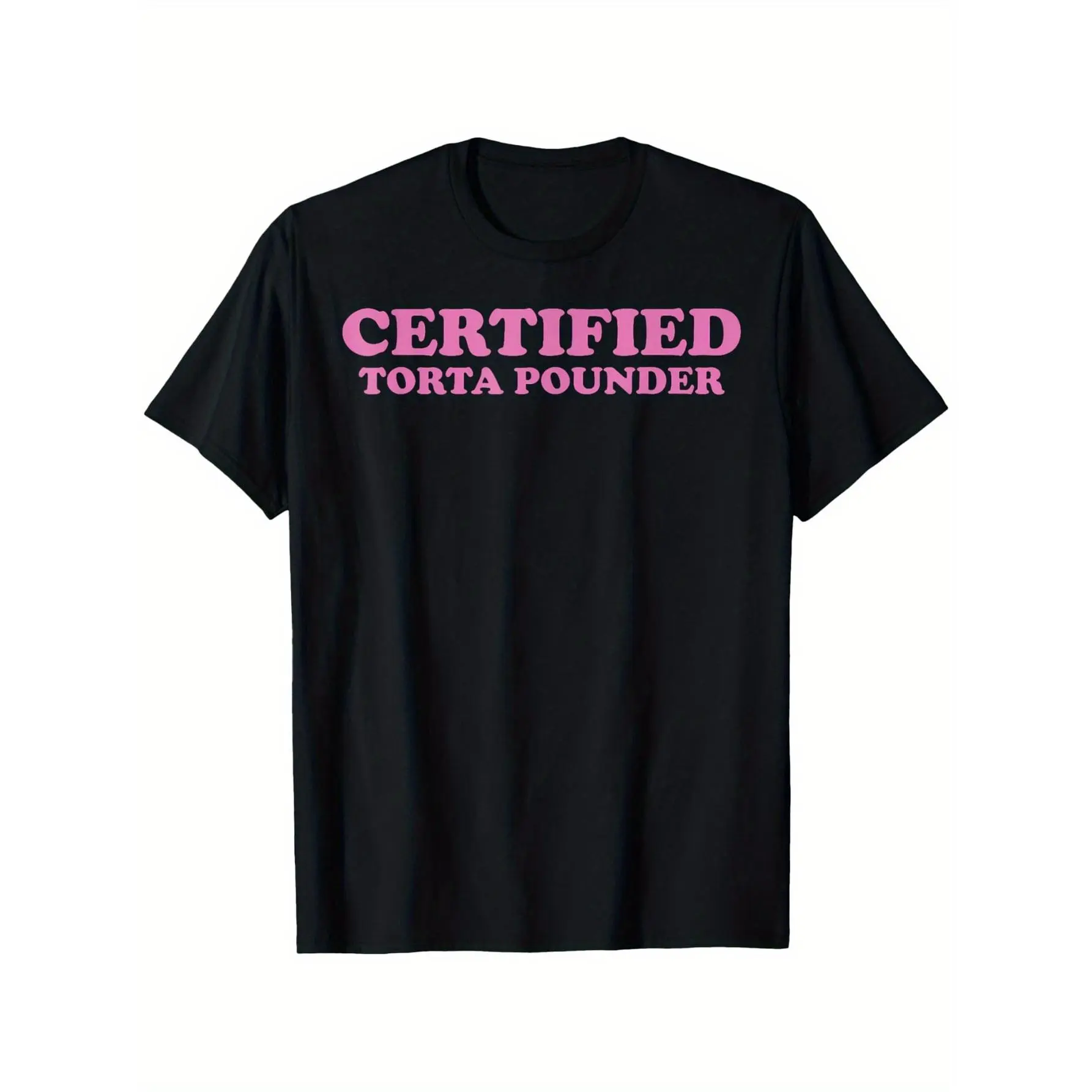 Certified Torta Pounder Witty Meme Saying T-Shirt, 100% Cotton, Casual Crew Neck Tee, Short Sleeve, Loose Fit Knit Top, for Men and Women, Daily & Weekend Casual, Sports & Running, All Seasons, Adult funny T-shirt, Gift for Woman and Man