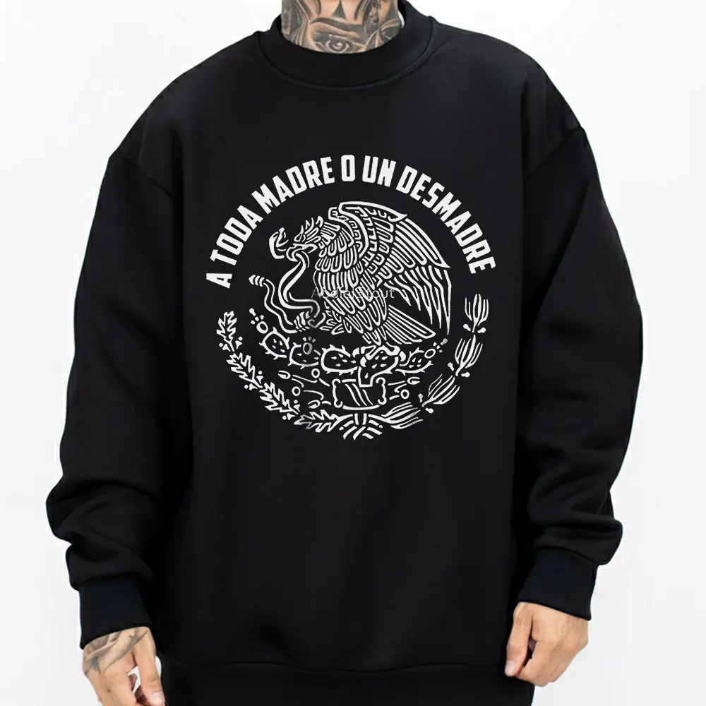 A Toda Madre Desmadre Graphic Sweatshirt Hoodie T-Shirt - Funny Mexican Clothing, Spanish Humor Sarcastic Quote Saying Streetwear Style