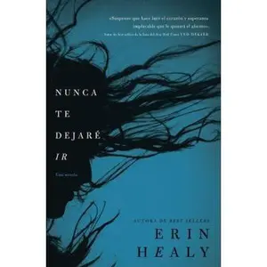 USED-En Nunca Te Dejare IR = Never Let You Go = Never Let You Go = Never Let You Go by Healy, Erin (Paperback)