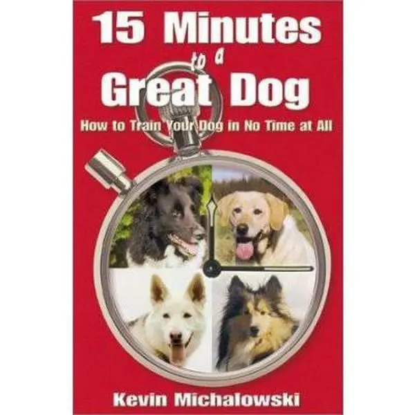USED-15 Minutes to a Great Dog: How to Train Your Dog in No Time at All by Kevin Michalowski (Paperback)