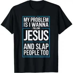 Funny Jesus Christ Religious Christian Believer Christianity T-Shirt