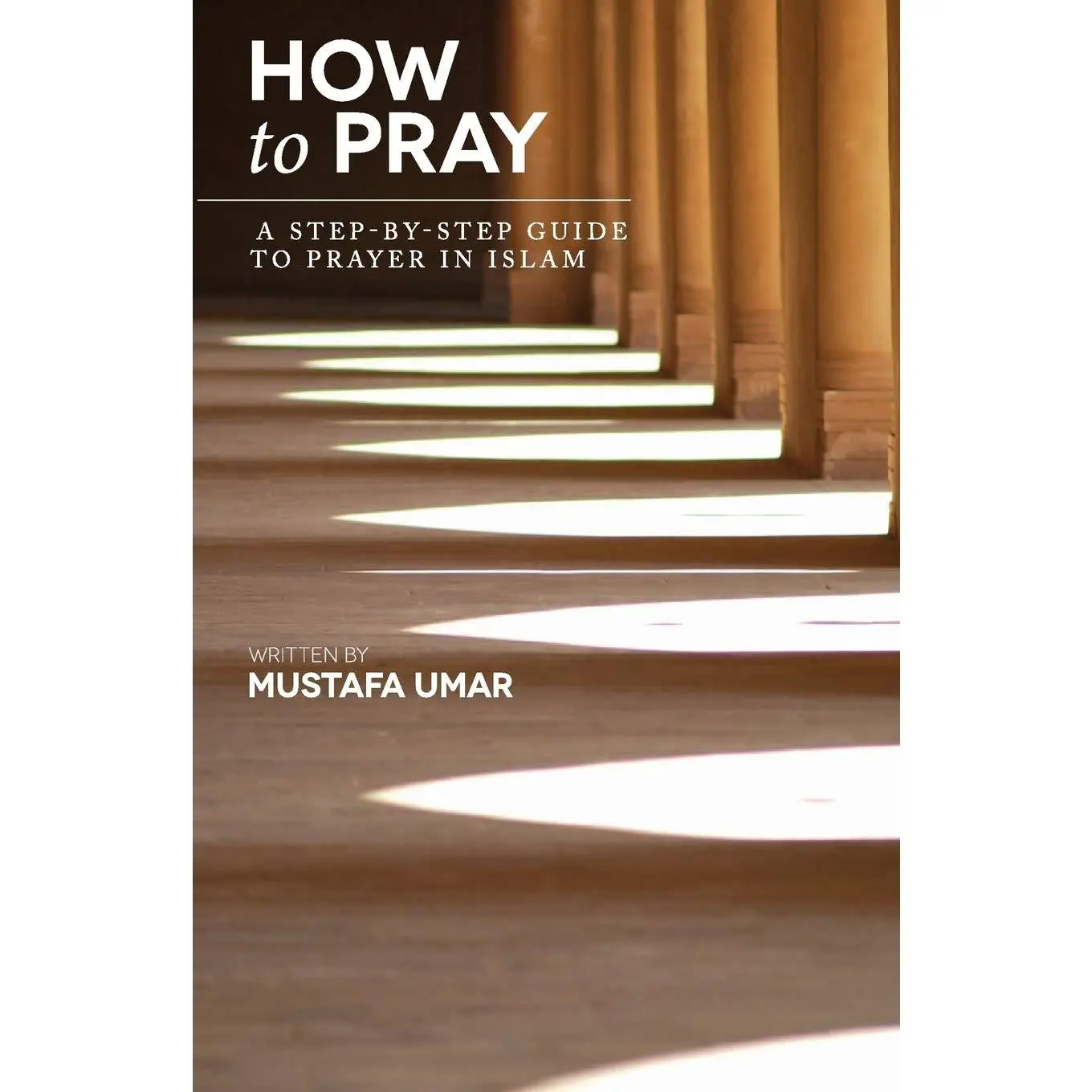 How to Pray: A Step-by-Step Guide to Prayer in Islam