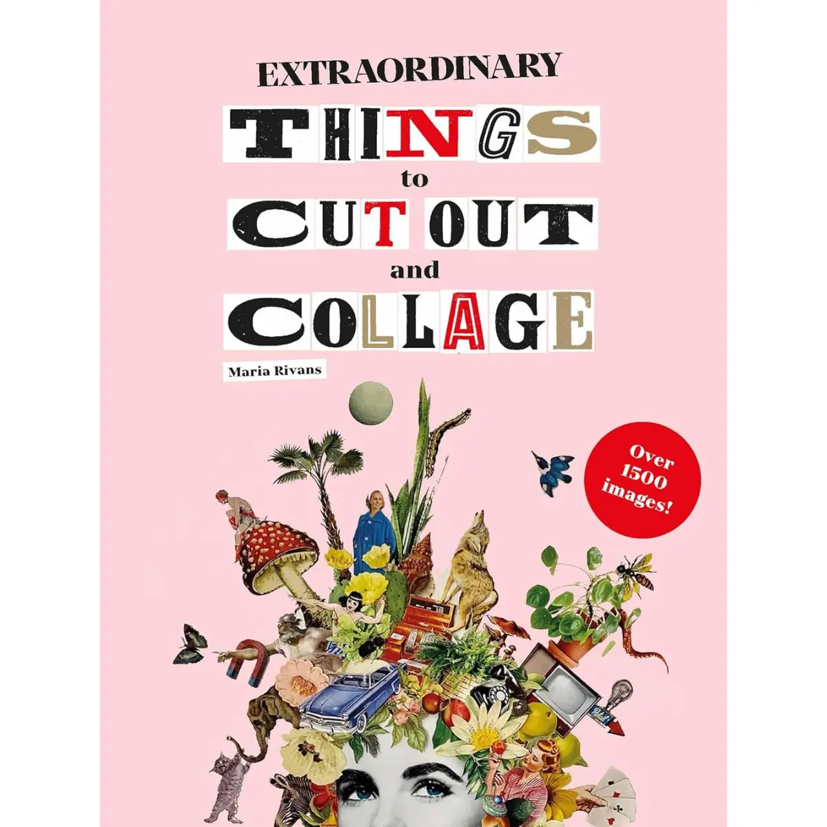 Extraordinary Things to Cut Out and Collage – Creative Cut-and-Paste Art Book for Junk Journaling, Scrapbooking, Mixed Media & DIY Collage Projects - Paperback