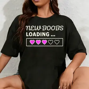 100% Cotton Unisex New Boobs Loading  Funny Boob Job and Mastectomy T-Shirt