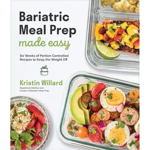 Bariatric Meal Prep Made Easy: Six Weeks of Portion-Controlled Recipes to Keep the Weight Off Paperback – June 14, 2022