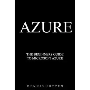 USED-Azure: Microsoft Azure Tutorial The Ultimate Beginners Guide by Hutten, Dennis (Paperback)