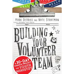 USED-Building Your Volunteer Team: A 30-Day Change Project for Youth Ministry by DeVries, Mark (Paperback)