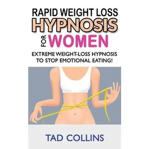 USED-RAPID WEIGHT LOSS HYPNOSIS for Women: Weight Loss with Meditation and Affirmations, Mini Habits and Self-Hypnosis! How to Lose Weight Safely and Stop by Collins, Tad (Paperback)