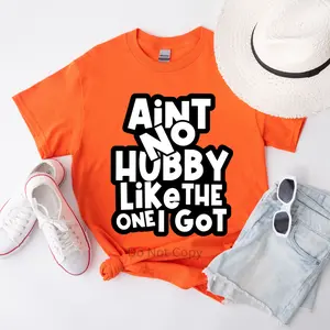 Ain't No Hubby Like The One I Got Screen Print Transfer