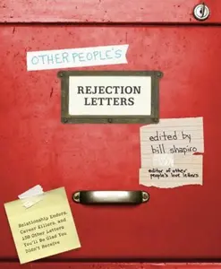 USED-Other People's Rejection Letters: Relationship Enders, Career Killers, and 150 Other Letters You'll Be Glad You Didn't Receive by Bill Shapiro (Hardcover)