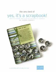 USED-The Very Best of Yes, It's a Scrapbook!: Creative Albums, Photo Decor & Decorative Journals by Downey, Donna (Paperback)
